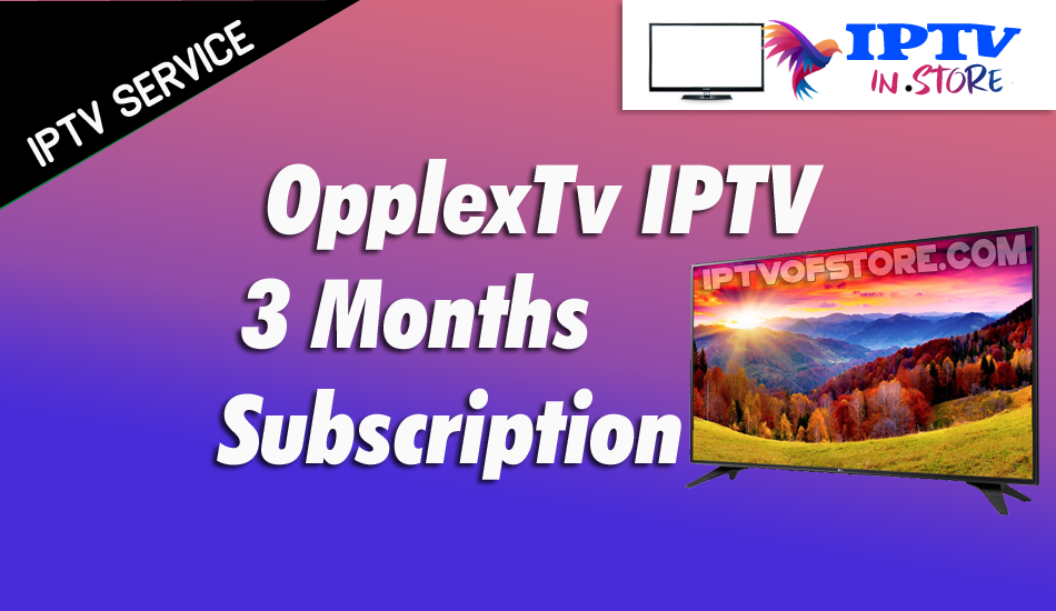 Opplex iptv Subscription 3 Months - opplex iptv player – Buy Opplex IPTV IPTV Subscription