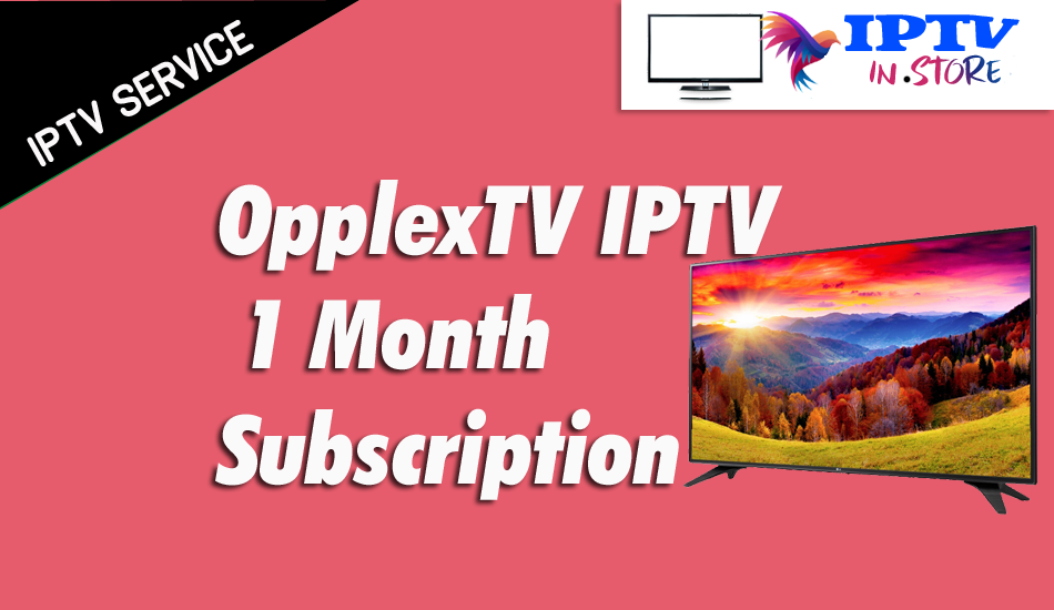 Opplex iptv Subscription 1 Month - opplex iptv app free – Buy Opplex IPTV IPTV Subscription