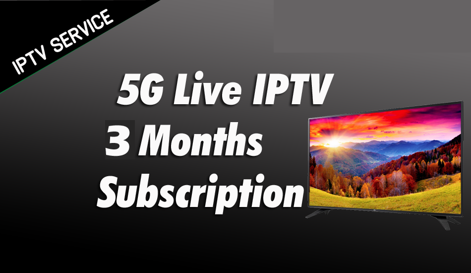 3 Months 5glive IPTV Subscription – Buy 5GLive IPTV IPTV Subscription